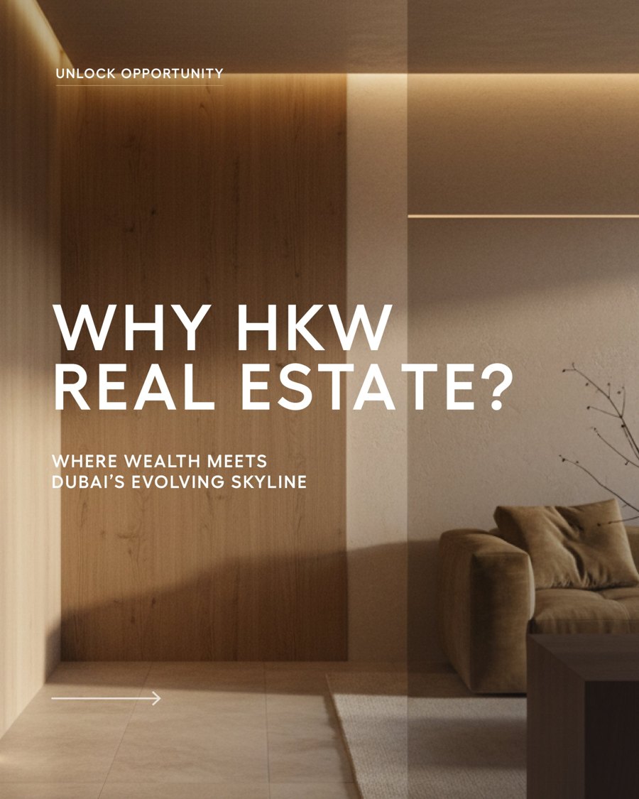 Why HKW Real Estate? Where wealth meets Dubai&rsquo;s evolving skyline
